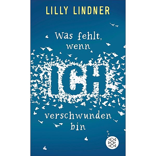 Was fehlt, wenn ich verschwunden bin, Lilly Lindner