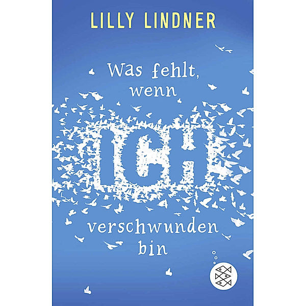 Was fehlt, wenn ich verschwunden bin, Lilly Lindner