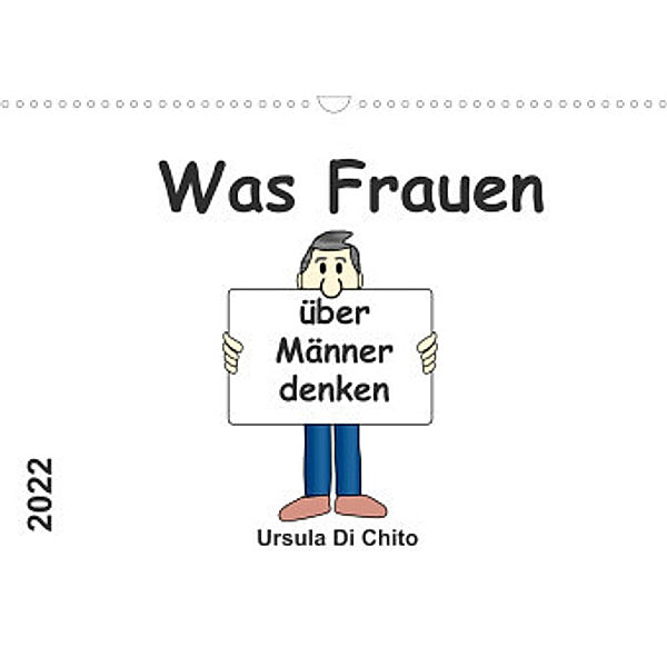 Was Frauen über Männer denken (Wandkalender 2022 DIN A3 quer), Ursula Di Chito