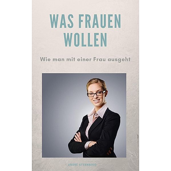 Was Frauen wollen, Andre Sternberg