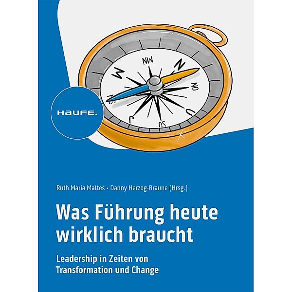 Was Führung heute wirklich braucht / Haufe Fachbuch