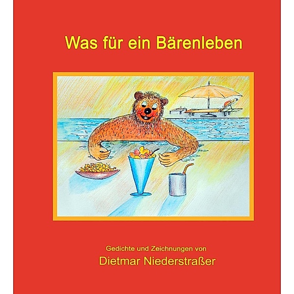 Was für ein Bärenleben / tredition, Dietmar Niederstraßer