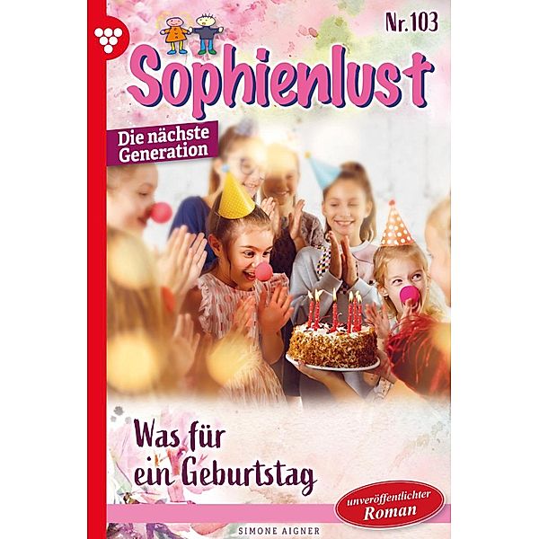 Was für ein Geburtstag / Sophienlust - Die nächste Generation Bd.103, Simone Aigner