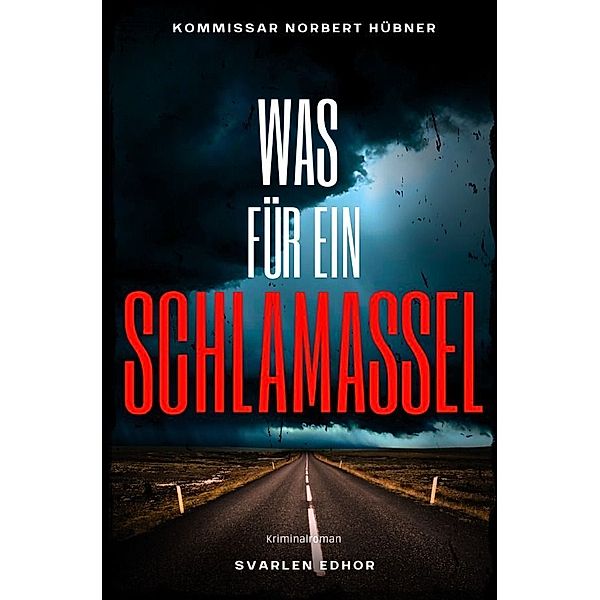 WAS FÜR EIN SCHLAMASSEL: Kriminalroman - Kommissar Norbert Hübner 11: Buchhandelsausgabe: Cover matt, Format: 12x19 cm, Svarlen Edhor