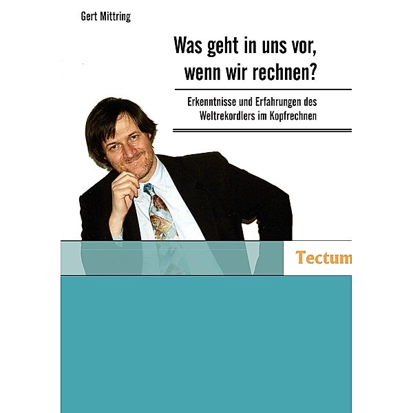 Was geht in uns vor, wenn wir rechnen?, Gert Mittring