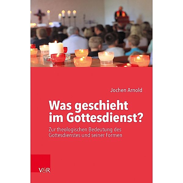 Was geschieht im Gottesdienst?, Jochen M. Arnold