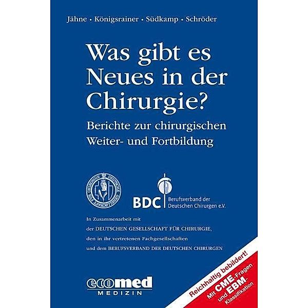 Was gibt es Neues in der Chirurgie? Jahresbände 2012, 2013, 2014, Konrad Meßmer, Joachim Jähne, Alfred Königsrainer, Norbert P. Südkamp, Wolfgang Schröder