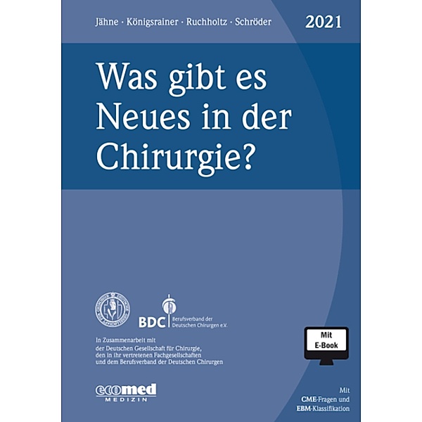 Was gibt es Neues in der Chirurgie? Jahresband 2021, Joachim Jähne, Alfred Königsrainer, Steffen Ruchholtz, Wolfgang Schröder