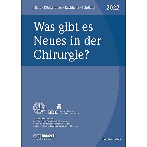 Was gibt es Neues in der Chirurgie? Jahresband 2022, Joachim Jähne, Alfred Königsrainer, Steffen Ruchholtz, Wolfgang Schröder