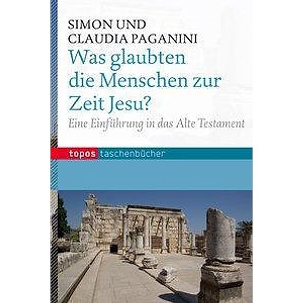 Was glaubten die Menschen zur Zeit Jesu?, Simon Paganini, Claudia Paganini