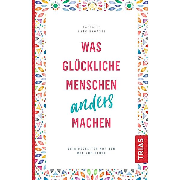 Was glückliche Menschen anders machen, Nathalie Marcinkowski