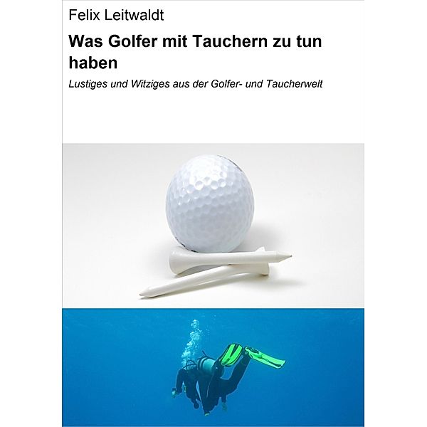 Was Golfer mit Tauchern zu tun haben, Felix Leitwaldt