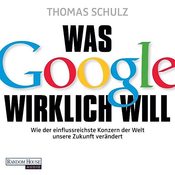 Was Google wirklich will, Thomas Schulz