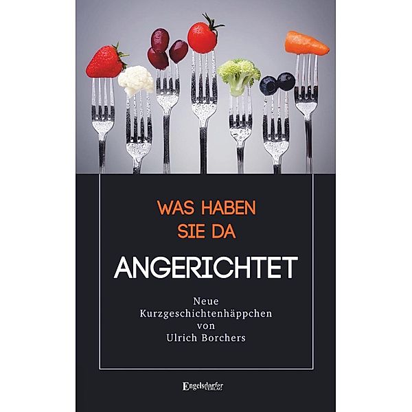 Was haben Sie da Angerichtet, Ulrich Borchers