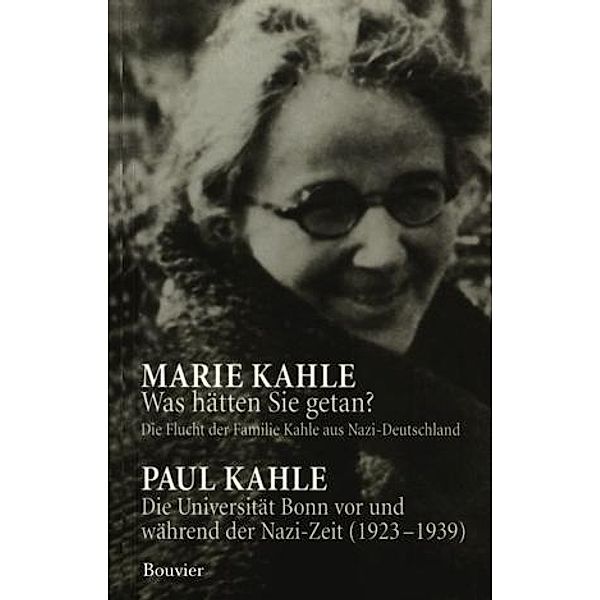 Was hätten Sie getan?/Die Universität Bonn vor und während der Nazi-Zeit (1923-1939), Marie Kahle, Paul Kahle