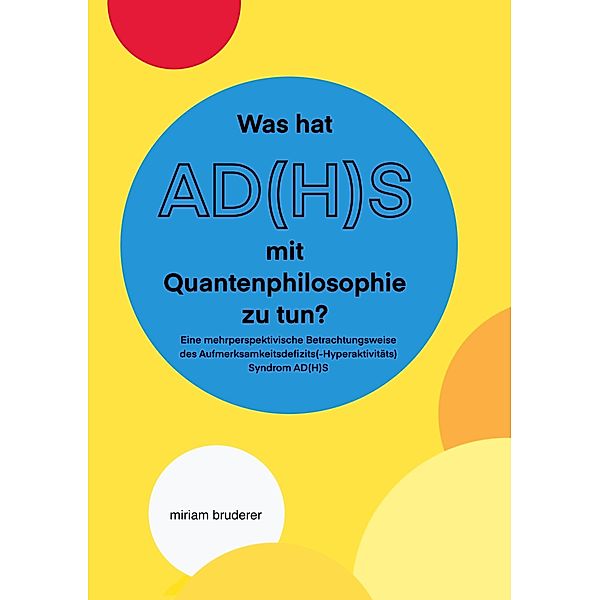 Was hat AD(H)S mit Quantenphilosophie zu tun?, Miriam Bruderer