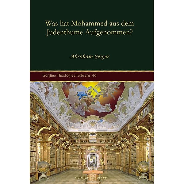 Was hat Mohammed aus dem Judenthume Aufgenommen?, Abraham Geiger