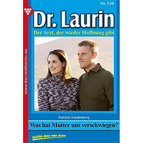 Was hat Mutter uns verschwiegen? / Dr. Laurin Bd.134, Patricia Vandenberg