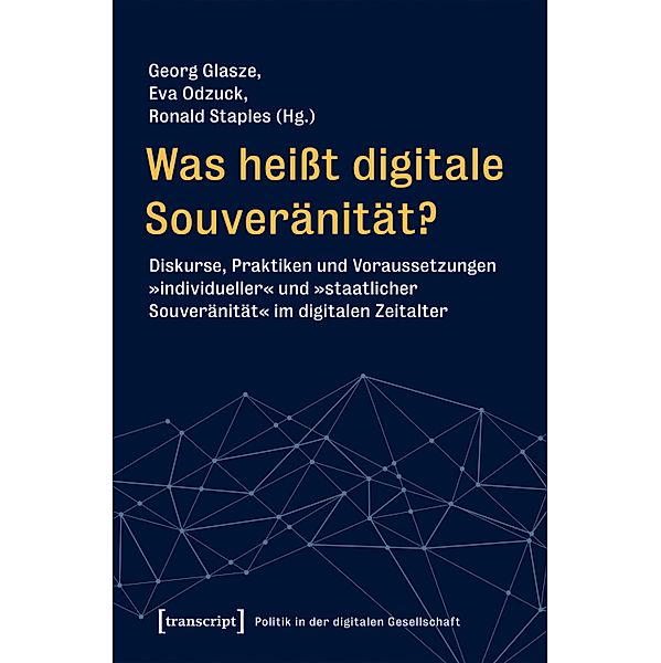 Was heisst digitale Souveränität? / Politik in der digitalen Gesellschaft Bd.3