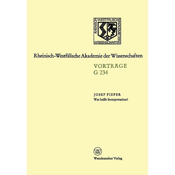 Was heißt Interpretation? / Rheinisch-Westfälische Akademie der Wissenschaften Bd.234, Josef Pieper