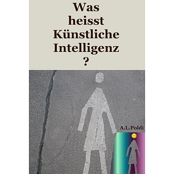 Was heisst Künstliche Intelligenz?, A. L Poldi