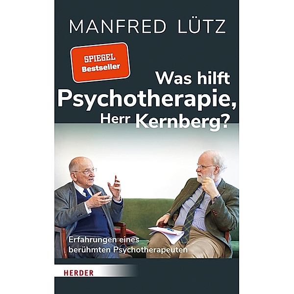 Was hilft Psychotherapie, Herr Kernberg?, Otto Kernberg, Manfred Lütz