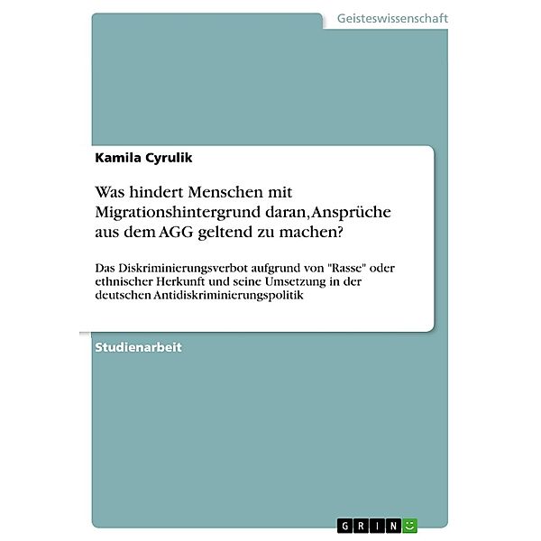 Was hindert Menschen mit Migrationshintergrund daran, Ansprüche aus dem AGG geltend zu machen?, Kamila Cyrulik