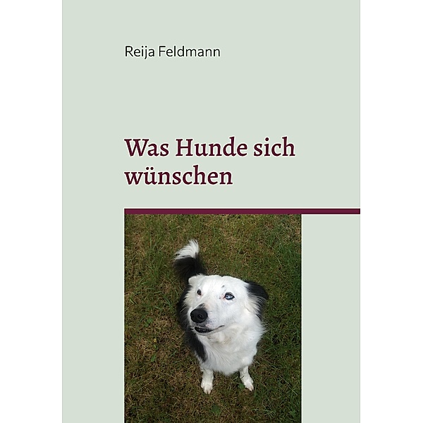 Was Hunde sich wünschen, Reija Feldmann