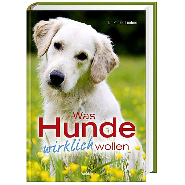 Was Hunde wirklich wollen, DR. RONALD LINDNER