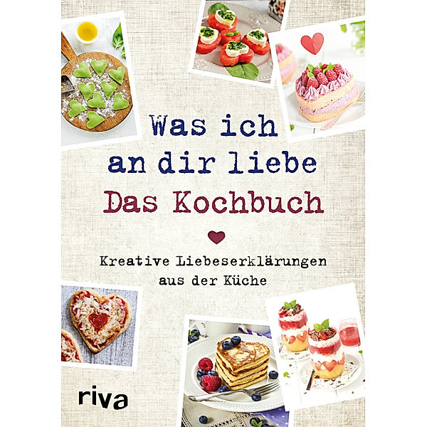 Was ich an dir liebe - Das Kochbuch, Veronika Pichl
