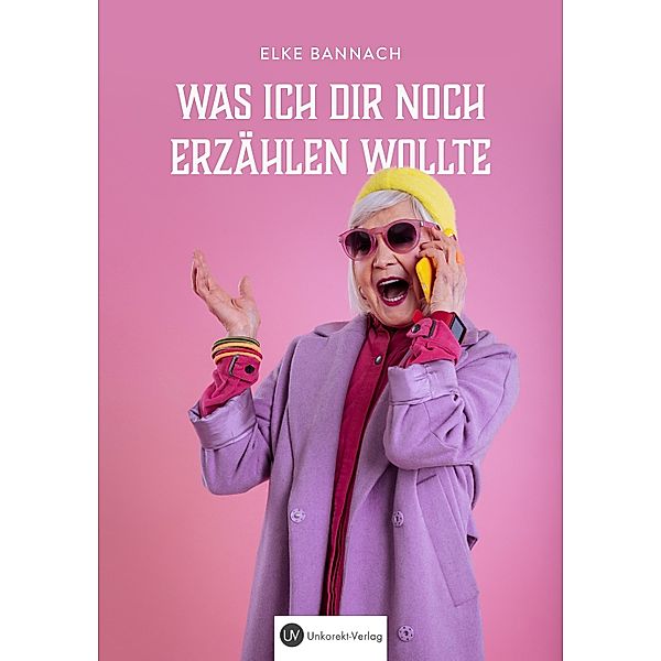 Was ich dir noch erzählen wollte, Elke Bannach