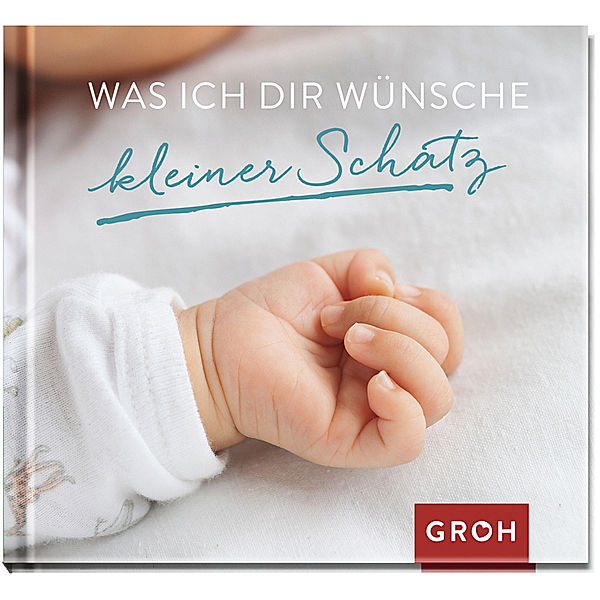 Was ich dir wünsche kleiner Schatz, Groh Verlag