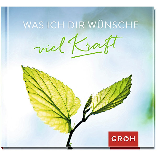 Was ich dir wünsche viel Kraft, Groh Verlag