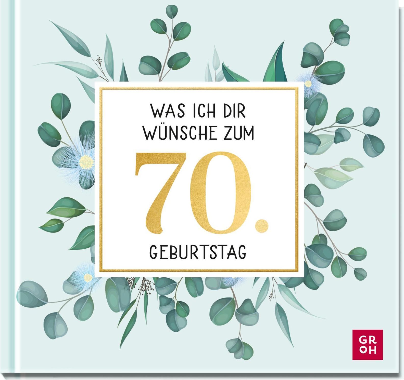 Was ich dir wünsche zum 70. Geburtstag Buch versandkostenfrei - Weltbild.de
