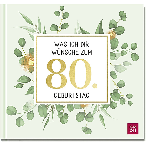 Was ich dir wünsche zum 80. Geburtstag, Groh Verlag