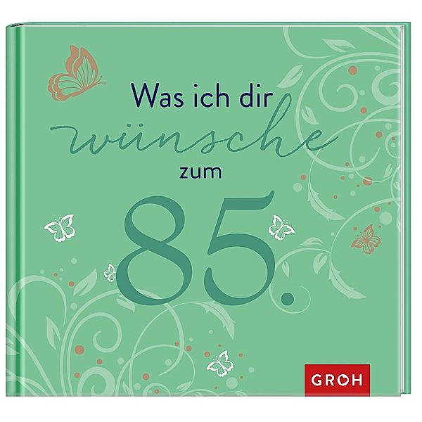 Was ich dir wünsche zum 85., Groh Verlag