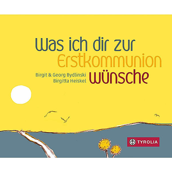 Was ich dir zur Erstkommunion wünsche, Birgit Bydlinski, Georg Bydlinski