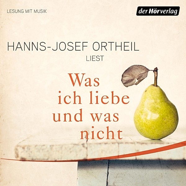 Was ich liebe - und was nicht, Hanns-Josef Ortheil