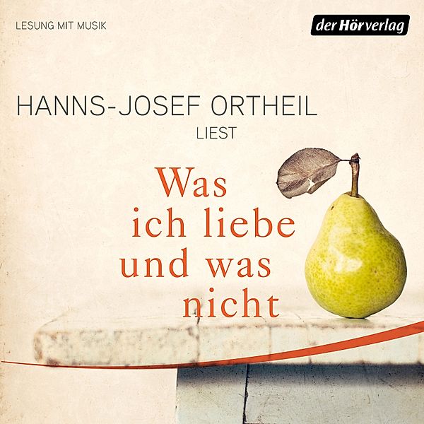 Was ich liebe - und was nicht, Hanns-Josef Ortheil