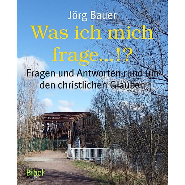 Was ich mich frage...!?, Jörg Bauer