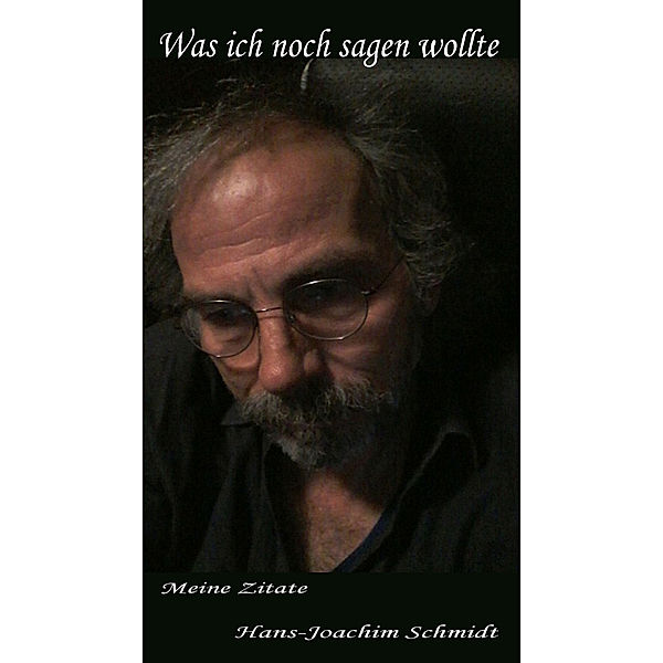 Was ich noch sagen wollte, Hans-Joachim Schmidt