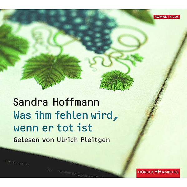 Was ihm fehlen wird, wenn er tot ist, 4 Audio-CDs, Sandra Hoffmann