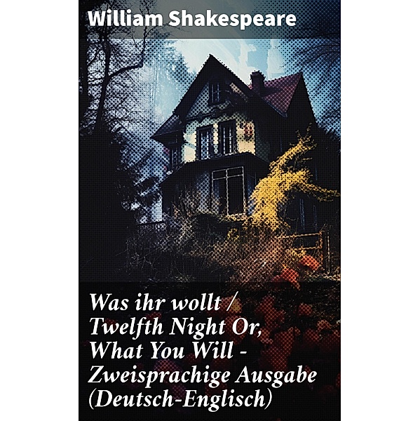 Was ihr wollt / Twelfth Night Or, What You Will - Zweisprachige Ausgabe (Deutsch-Englisch), William Shakespeare