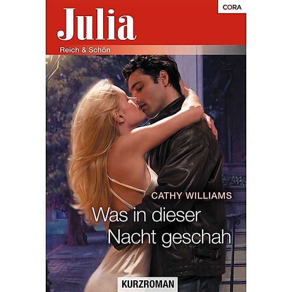 Was in dieser Nacht geschah / Julia (Cora Ebook), Cathy Williams