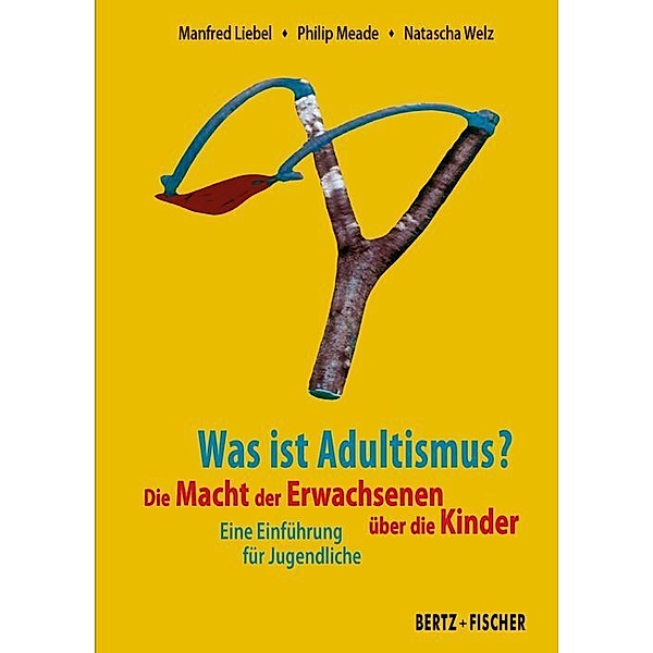 Was ist Adultismus?, Manfred Liebel, Philip Meade