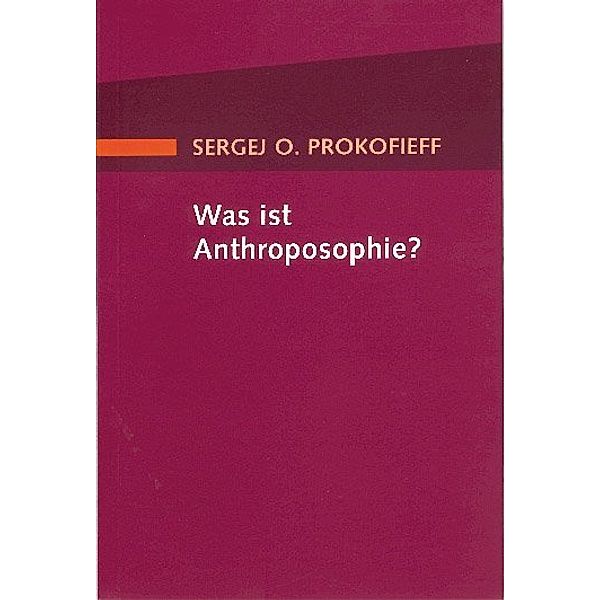 Was ist Anthroposophie?, Sergej O Prokofieff