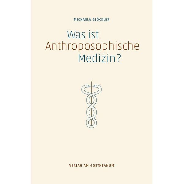 Was ist anthroposophische Medizin?, Michaela Glöckler