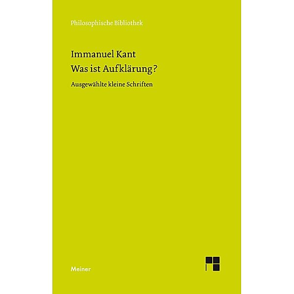 Was ist Aufklärung? Ausgewählte kleine Schriften / Philosophische Bibliothek Bd.512, Immanuel Kant