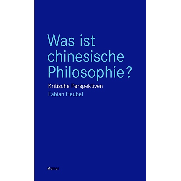 Was ist chinesische Philosophie? / Blaue Reihe, Fabian Heubel