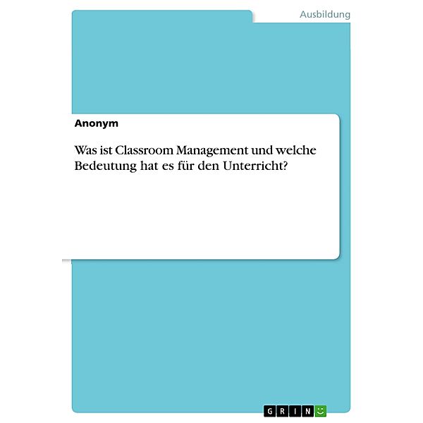 Was ist Classroom Management und welche Bedeutung hat es für den Unterricht?